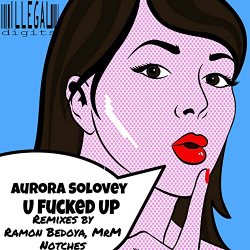 Aurora Solovey - U Fucked Up