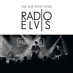 Radio Elvis - Live Aux [Pias] Nites