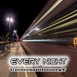 Universallifeenergy - Every Night