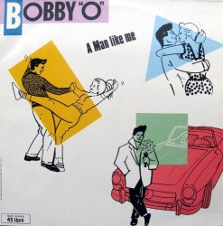 Bobby "O"* - A Man Like Me