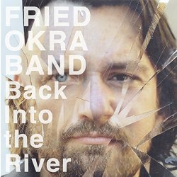 Fried Okra Band, The - Back into the River