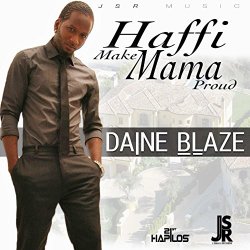 Daine Blaze - Haffi Make Mama Proud