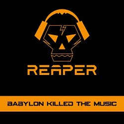 Reaper - Babylon Killed the Music