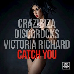 Crazibiza, Discorocks, Victoria Richard - Catch You
