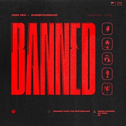 Josh Pan And Dumbfoundead - Banned From the Motherland (feat. Jay Park, Simon D, G2) - Single [Explicit]