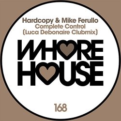 Hardcopy And Mike Ferullo - Complete Control (Luca Debonaire Clubmix)