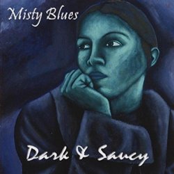 Misty Blues - Dark & Saucy