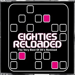 Various Artists - Eighties Reloaded - The Very Best of 80s Remixed