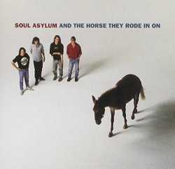Soul Asylum - Horse They Rode In On