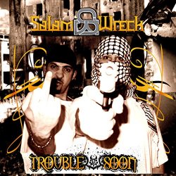 Salam Wreck - Trouble Soon Intro [Explicit]