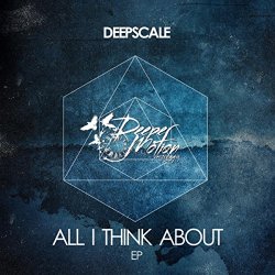 Deepscale - All I Think About