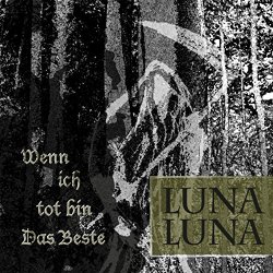 Luna Luna - Wenn ich tot bin