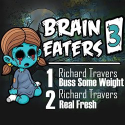 Richard Travers - Brain Eaters EP 003 [Explicit]