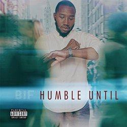 Bif - Humble Until [Explicit]
