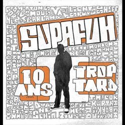 Supafuh - 10 Ans Trop Tard