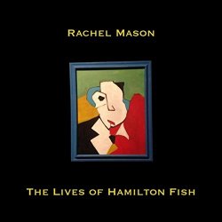 Rachel Mason - The Lives of Hamilton Fish