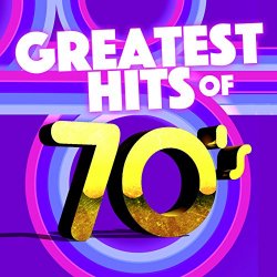   - Greatest Hits of the 70's