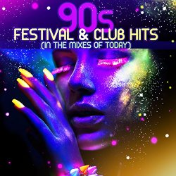 Various - 90S Festival & Club Hits [Explicit] (In the Mixes of Today)