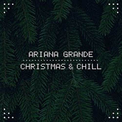 Ariana Grande - Christmas & Chill