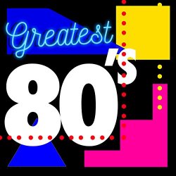   - Greatest 80's
