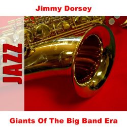 Jimmy Dorsey - Giants Of The Big Band Era