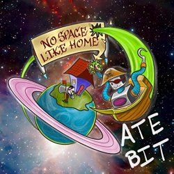 Ate Bit - No Space Like Home [Explicit]