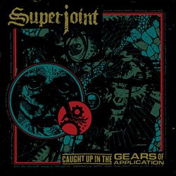 Superjoint - Caught up in the Gears of Application [Explicit]