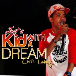 Chris Landry - Just a Kid With a Dream [Explicit]