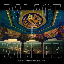 Palace Winter - Waiting for the World to Turn