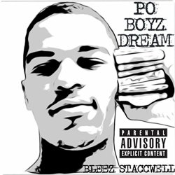 Bleez Staccwell - Po Boyz Dream [Explicit]