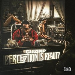 Cuzin P - Perception Is Reality [Explicit]