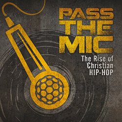 Various Artists - Pass The Mic: The Rise Of Christian Hip-Hop