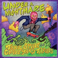 Under A Nightmare - Toxic Spills & Graveyard Thrills