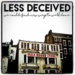 Less Deceived - We Could Find New Ways to Walk Home [Explicit]