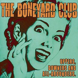 Boneyard Club, The - Uppers, Downers and All Arounders