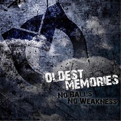 Oldest Memories - No Balls, No Weakness