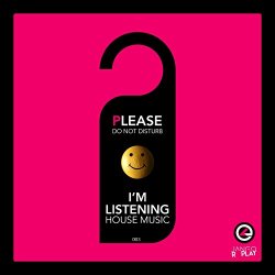Various Artists - Please Do Not Disturb, I'm Listening House Music #003