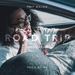Flip Major - Road Trip [Explicit]