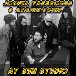 Joshua Yarbrough and Memphis Bound - At Sun Studio