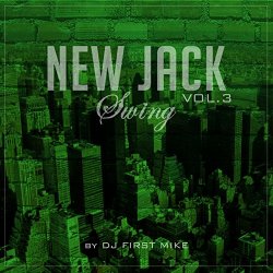 Dj First Mike - New Jack Swing, Vol. 3