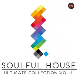 Various Artists - Soulful House: Ultimate Collection, Vol. 1