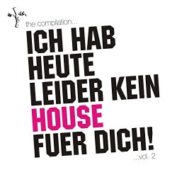 Various Artists - Ich Hab Heute Leider Kein House Fuer Dich! Vol. 2