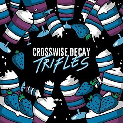 Crosswise Decay - Trifles