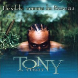 Tony TNT - Flexible Comme Le Roseau