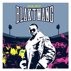Blak Twang - Kik Off [Explicit]