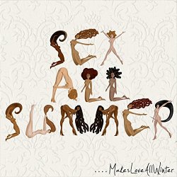 Sex All Summer - ....Makes Love All Winter [Clean]