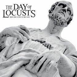 Day of Locusts, The - From the Gutter to the Gods
