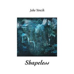 Jake Yencik - Shapeless