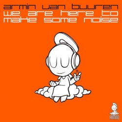 Armin Van Buuren - We Are Here to Make Some Noise (Extended Mix)