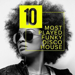 Various Artists - 10 Most Played Funky Disco House